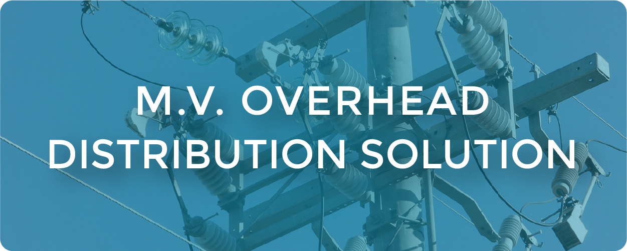 M.V. Overhead Distribution Solution
